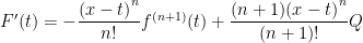 F'(t)=-{ \dfrac{{{(x-t)}^{n}}}{n!}}{{f}^{(n+1)}}(t)+{ \dfrac{(n+1){{(x-t)}^{n}}}{(n+1)!}}Q \qquad 